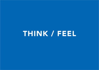 THINK / FEEL
 