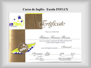 Curso de Inglês- Escola INFLUX
 