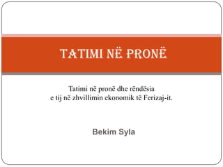 Tatimi në Pronë
Tatimi nё pronё dhe rёndёsia
e tij nё zhvillimin ekonomik tё Ferizaj-it.

Bekim Syla

 
