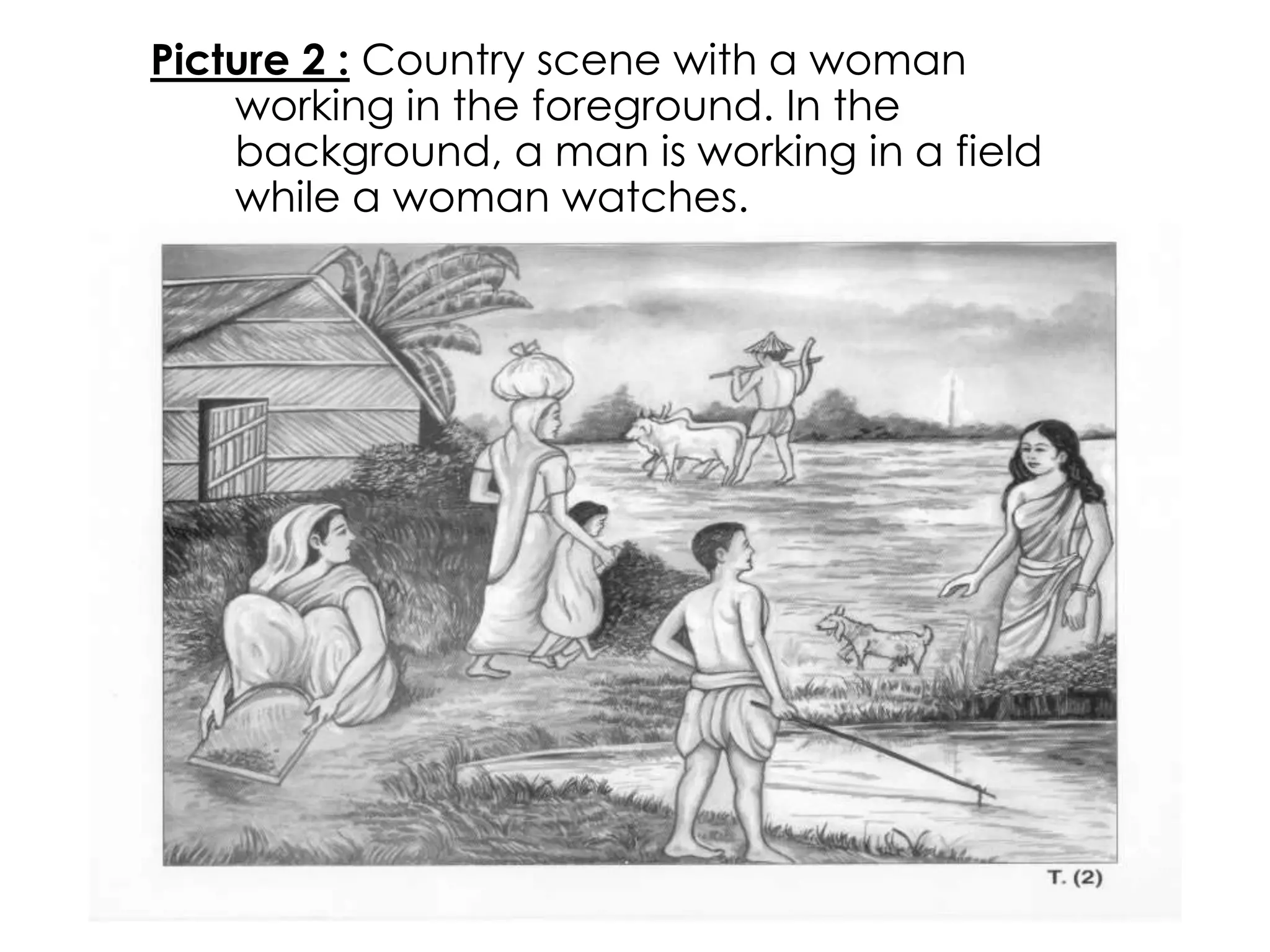 Picture 2 : Country scene with a woman 
working in the foreground. In the 
background, a man is working in a field 
while a woman watches. 
 