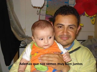 Además que nos vemos muy bien juntos 