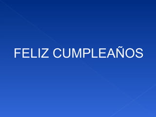 FELIZ CUMPLEAÑOS 