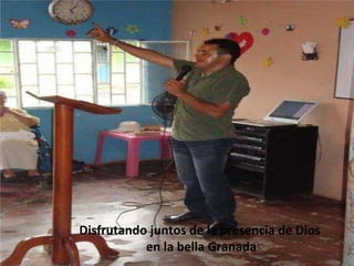 Disfrutando juntos de la presencia de Dios en la bella Granada 