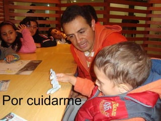 Por cuidarme 