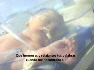 Que hermosas y relajantes tus palabras cuando me encontraba allí 