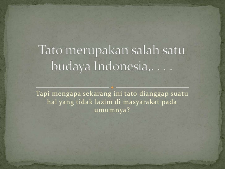 Tato adalah budaya indonesia Tato adalah budaya indonesia