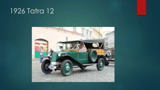 1926 Tatra 12
 