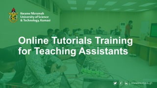 Online Tutorials Training
for Teaching Assistants
 