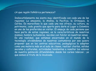 Zumba que zumbaREGIÒN PACIFICAEsta conformada por sólo cuatro departamentos que tienen costa sobre el Océano Pacífico, del cual reciben su nombre, estos departamentos son Choco, con costa sobre el Océano Pacífico y sobre el Mar Caribe, Valle del Cauca, Cauca y Nariño.Es una región con hermosos y exóticos paisajes naturales, muchos de ellos aún sin descubrir. Dentro de la Región Pacífico se encuentra la conocida Selva del Darién, en los limites con Panamá, con lugares aún vírgenes por sus características inexpugnables, en las cuales aún se descubren especies de Flora y Fauna sin clasificar.Algunas de las danzas mas conocidas de la región pacífica colombiana son: Abozao , Andarele, Bambazú, Bonifacia, Buluca, Bunde, Caderona Currulao, Guayabita, Jota Careada, Jota Redonda, Manteca, Mazurka, Moña, Paula, Pilón, Pizón, Punto, Pasillo negro. Todas estas son también interpretadas por el Grupo de danzas colombianas Jocaycu.
