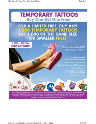 Buy One Get One. Any Size. Your Choice                     Page 1 of 1




http://www.sendoffers.com/ads/caltattoo/2011-09-13-e.php    9/16/2011
 