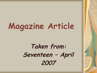 Magazine Article Taken from: Seventeen – April 2007 