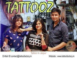 Tattoo In Jaipur
E-Mail ID contact@tattoofactory.in Website : www.tattoofactory.in
 
