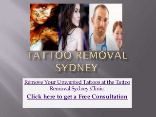 Remove Your Unwanted Tattoos at the Tattoo
         Removal Sydney Clinic.
 Click here to get a Free Consultation
 