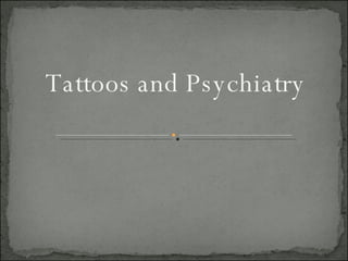 Tattoos and Psychiatry 