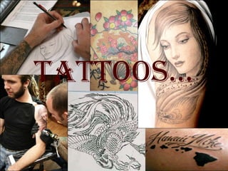Tattoos… 