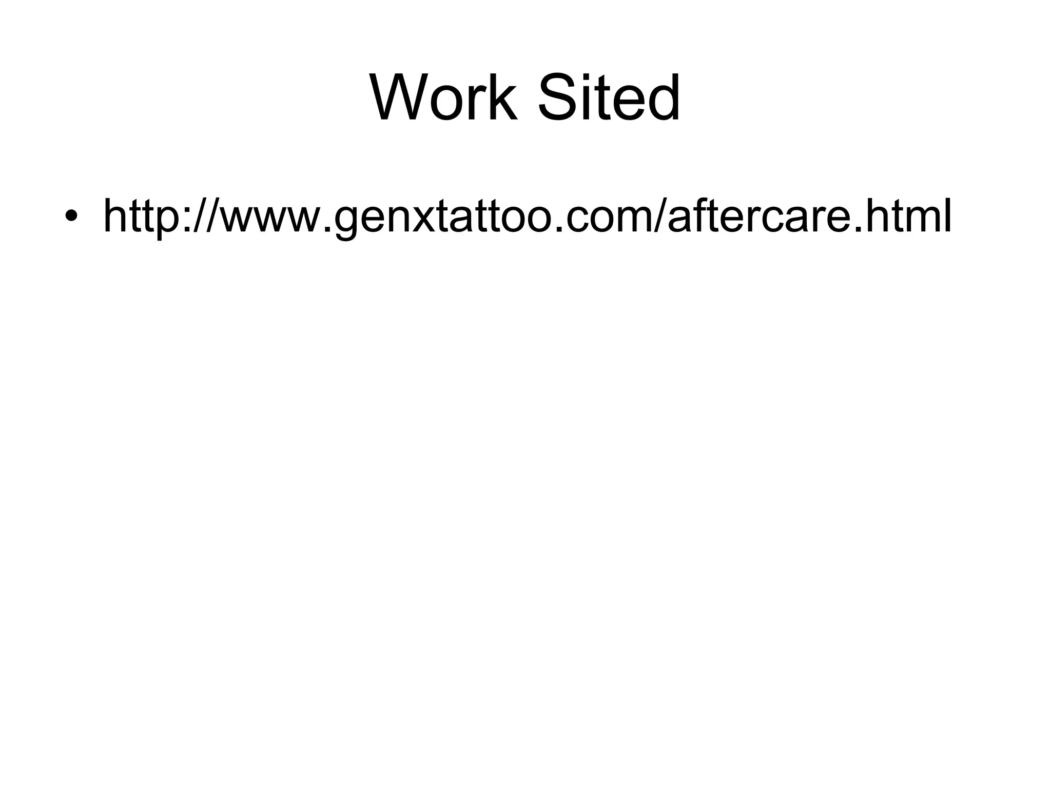 Work Sited http://www.genxtattoo.com/aftercare.html 