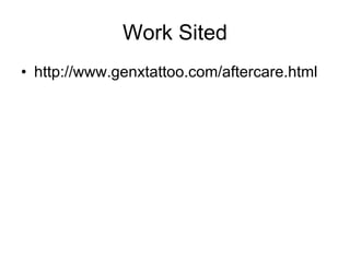 Work Sited http://www.genxtattoo.com/aftercare.html 