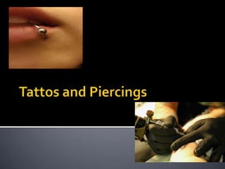 Tattos and Piercings 