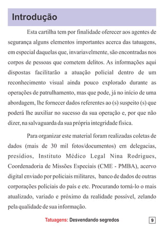 Introdução




       Tatuagens: Desvendando segredos   9
 