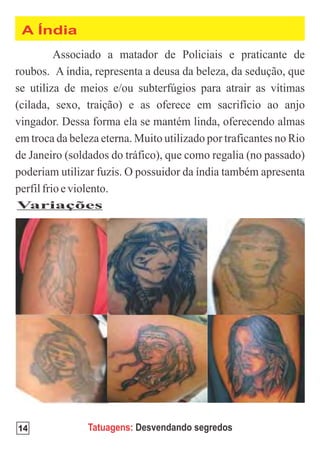 A Índia




Variações




14        Tatuagens: Desvendando segredos
 