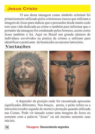 Jesus Cristo




Variações




16      Tatuagens: Desvendando segredos
 