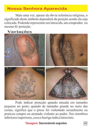 Nossa Senhora Aparecida




Variações




      Tatuagens: Desvendando segredos   17
 