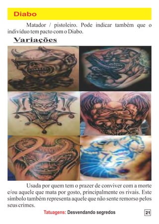 Diabo



Variações




        Tatuagens: Desvendando segredos   21
 