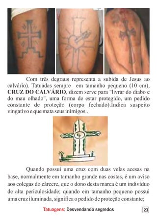 Tatuagens: Desvendando segredos   23
 