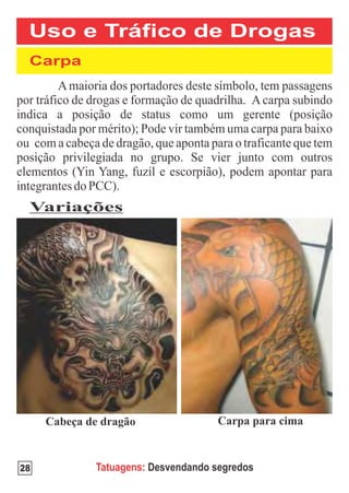 Uso e Tráfico de Drogas
 Carpa




 Variações




28       Tatuagens: Desvendando segredos
 