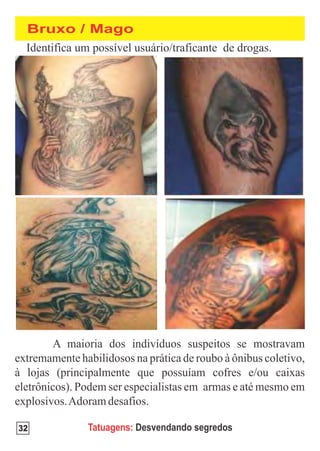 Bruxo / Mago




32     Tatuagens: Desvendando segredos
 