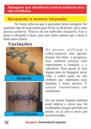 Serpente a arame farpado




     Arame farpado

36         Tatuagens: Desvendando segredos
 