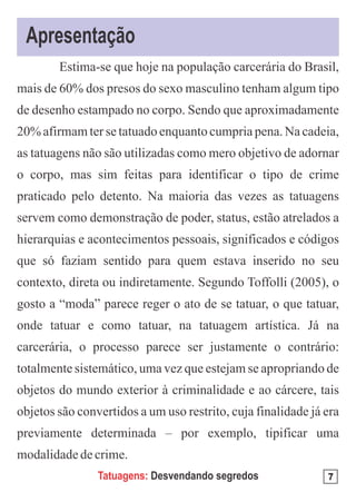 Apresentação




       Tatuagens: Desvendando segredos   7
 