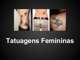 Tatuagens Femininas
 
