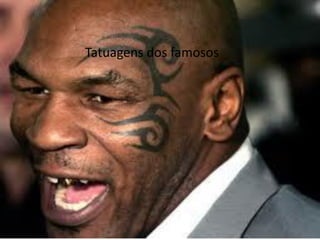 Tatuagens dos famosos
 