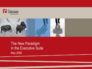 The New Paradigm in the Executive Suite May 2008 