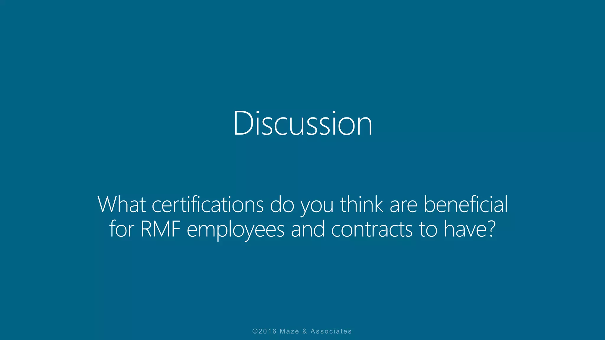 What certifications do you think are beneficial
for RMF employees and contracts to have?
 