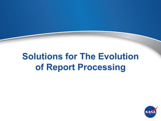 Solutions for The Evolution
   of Report Processing
 