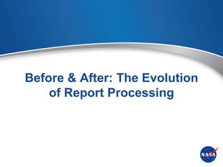Before & After: The Evolution
    of Report Processing
 