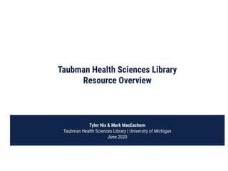 Taubman Health sciences Library Resource Overview