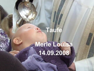 Taufe Merle Louisa 14.09.2008 