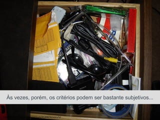 Às vezes, porém, os critérios podem ser bastante subjetivos...


      20/03/13
http://flickr.com/photos/platinum/4139874/sizes/o/ - Tecnosinos – Sala 201 | São Leopoldo / RS
                                   Av. Unisinos , 550                                            51   + 55 51 3091 2271
 