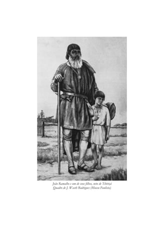 João Ramalho e um de seus filhos, neto de Tibiriçá
Quadro de J. Wasth Rodrigues (Museu Paulista)
 