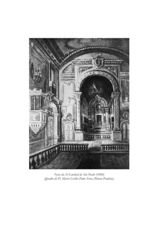 Nave da Sé Catedral de São Paulo (1860)
Quadro de D. Maria Cecília Pinto Serva (Museu Paulista)
 