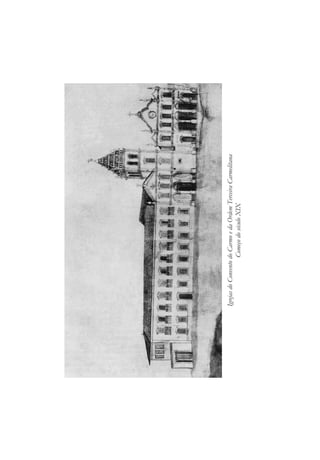 Igrejas
do
Convento
do
Carmo
e
da
Ordem
Terceira
Carmelitana
Começo
do
século
XIX
 