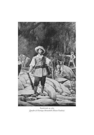 Bandeirante na selva
Quadro de Henrique Bernardelli (Museu Paulista)
 