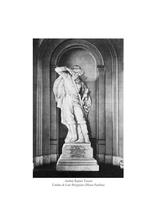 Antônio Raposo Tavares
Estátua de Luís Brizzolara (Museu Paulista)
 