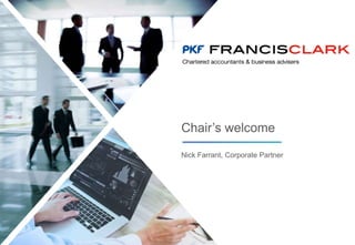 Nick Farrant, Corporate Partner
Chair’s welcome
 