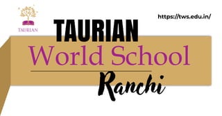 https://tws.edu.in/
TAURIAN
World School
Rnh
 