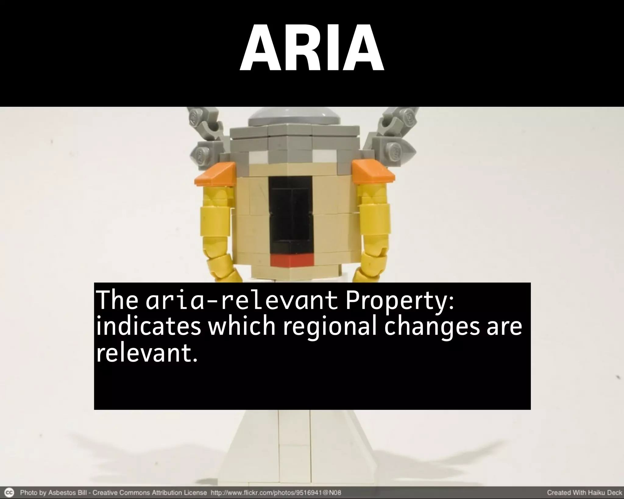 ARIA
The aria-relevant Propety:
indicates which regional changes are
relevant.
 