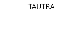 TAUTRA
 